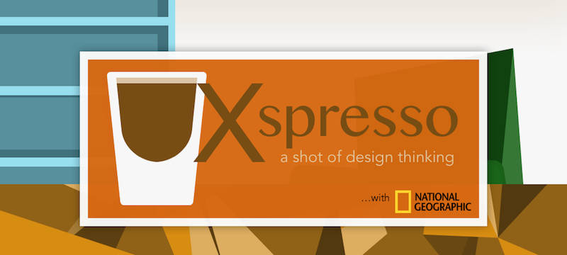 UXspresso with National Geographic: A shot of design thinking