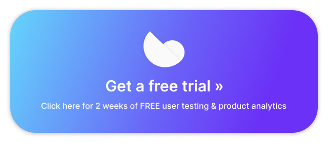 Sign up for a free user testing trial of our usability testing tools